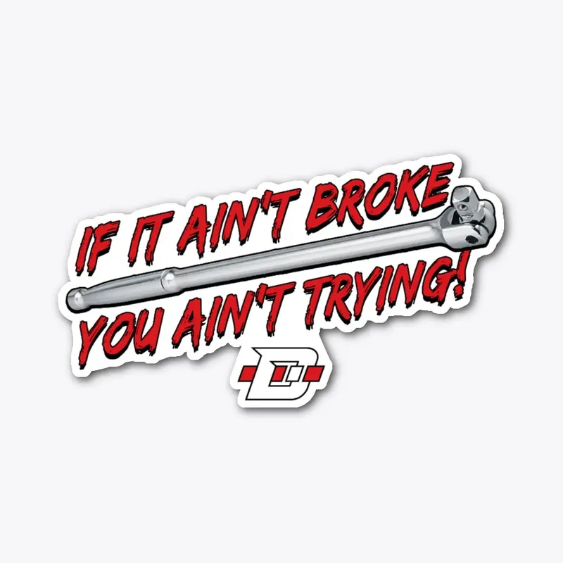 If it Ain't Broke Shirt