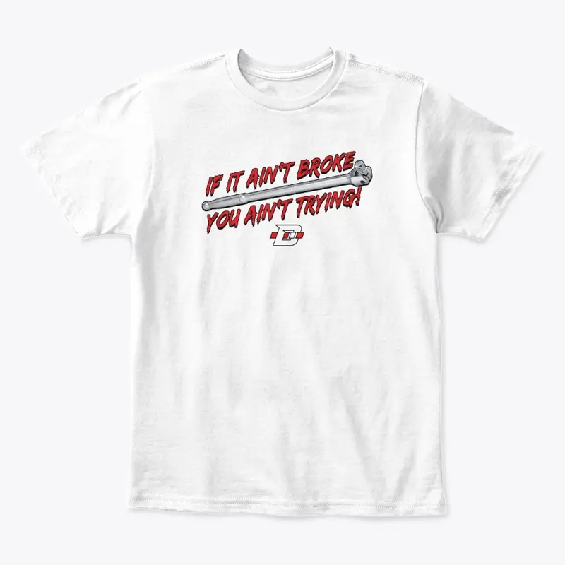 If it Ain't Broke Shirt